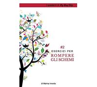 Esercizi Per Rompere Gli Schemi: 2 (I Quaderni Di My Way Blog)