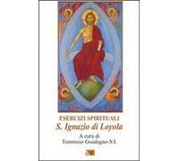 Esercizi Spirituali. S. Ignazio Di Loyola