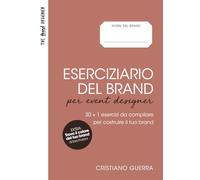 Eserciziario del Brand per Event Designer: 30 + 1 esercizi da compilare per costruire il tuo brand