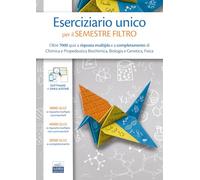 Eserciziario unico per il semestre filtro. Oltre 7000 quiz a risposta multipla e a completamento di Chimica e Propedeutica Biochimica, Biologia e Genetica, Fisica