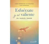 Esfuérzate Y Sé Valiente: Cómo Enfrentar Los Desafíos Con Esperanza / Be Strong and Courageous: How to Face Challenges with Hope