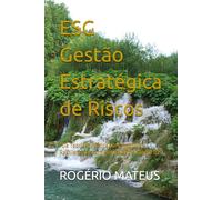 ESG Gestão Estratégica de Riscos: “Da Teoria à Prática para Negócios Resilientes e com Propósitos" Volume 02