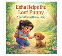 Esha Helps the Lost Puppy: A Sweet Moral Story for Kids About Kindness, Courage and Helping Others