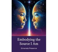 Esia I: Embodying the Source I Am: A Journey from Seeker to Seeder