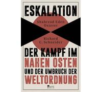 Eskalation: Der Kampf im Nahen Osten und der Umbruch der Weltordnung