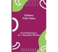 Eskimo FolkTales - Knud Rasmussen - Alpha Editions - Livre en Anglais Knud RasmussenKnud Rasmussen (Auteur)