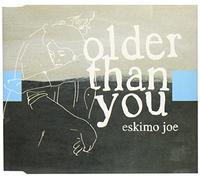 Eskimo Jo - Older Than You [Import]