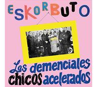 Eskorbuto - Los Demenciales Chicos Acelerados