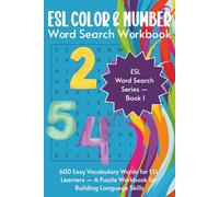 ESL Color & Number Word Search Workbook: 600 Easy Vocabulary Words for ESL Learners - A Puzzle Workbook for Building Language Skills, Homeschooling, Learn English