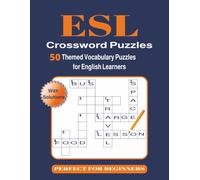 ESL Crossword Puzzles: 50 Themed Vocabulary Crossword Puzzles for English Learners, Beginner-Friendly ESL and EFL Workbook for Students, Homeschoolers, Teachers and Self-Study.