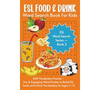 ESL Food & Drink Word Search: 600 Vocabulary Puzzles for Kids: 600 Vocabulary Puzzles for Kids | Fun Word Games for Ages 7-12 to Build ESL Food & Drink Vocabulary
