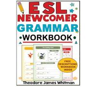 Esl Newcomer Grammar Workbook: Comprehensive ESL Grammar & Sentence building Workbook for Beginners | Engaging Worksheets and Activities for New English Learners