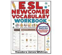 ESL Newcomer Vocabulary Workbook Spanish-English Bilingual Edition: Engaging Worksheets and Activities for kids and beginners(Esl Newcomer Workbooks)