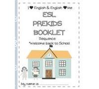 Esl Prekids Booklet: Sequence "Welcome Back To School" I English & English Me