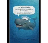 ESL Tutoring Pro: American English Pronunciation - Volume One: Story-Based IPA Lessons for Slavic, Northern European, and Turkish Speakers