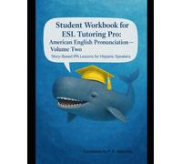 ESL Tutoring Pro: American English Pronunciation - Volume Two Student Workbook: Story-Based Practice for Hispanic and Spanish-Speaking Learners