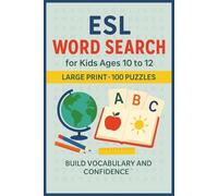 ESL Word Search for Kids Ages 10 to 12 (Large Print): 100 Word Searches on Study Skills, Grammar, Science, Technology, Geography, Travel, Money, and Everyday English for Preteens