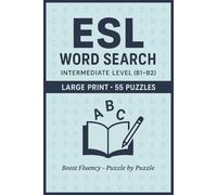 ESL Word Search - Intermediate Level (CEFR B1-B2): 55 Big Print Word Searches Featuring Intermediate English Vocabulary, Phrasal Verbs, Grammar, Conversation Topics, and Daily Routines