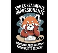 Eso Es Realmente Impresionante Sigue Hablando Mientras Finjo Que Te Escucho: Un Cuaderno Sarcástico de Tapa Dura para Sobrevivir a Reuniones | 200 Páginas de Puntos para Garabatos y Fingir Interés