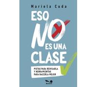 Eso no es una clase: Pistas para revisarla y herramientas para hacerla mejor