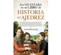 Eso No Estaba En Mi Libro De Histoira Del Ajedrez - [Livre en VO] Gude, Antonio (Auteur)