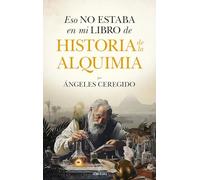 Eso no estaba en mi libro de historia de la alquimia/ That Wasn't in My History of Alchemy Book