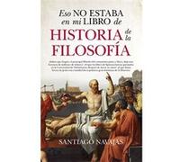 Eso No Estaba En Mi Libro De Historia De La Filosofía [Livre en VO] Navajas, Santiago (Auteur)