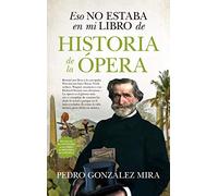 Eso no estaba en mi libro de historia de la ópera / That Was Not in my Opera History Book
