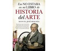 Eso No Estaba En Mi Libro De Historia Del Arte - [Livre en VO] Roldán Salgueiro, Manuel Jesús (Auteur)