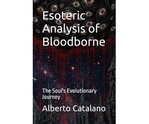 Esoteric Analysis of Bloodborne: The Soul's Evolutionary Journey