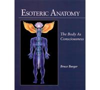 Esoteric Anatomy: The Body as Consciousness