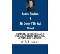 Esoteric Buddhism, and The Growth Of The Soul, A.P.Sinnett 2 Books