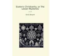 Esoteric Christianity, or The Lesser Mysteries