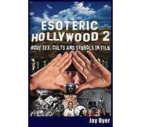 Esoteric Hollywood 2: More Sex, Cults and Symbols in Film