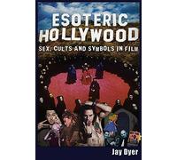 Esoteric Hollywood: Sex, Cults and Symbols in Film