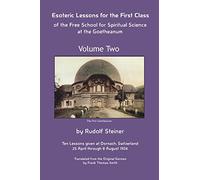 Esoteric Lessons for the First Class of the Free School for Spiritual Science at the Goetheanum