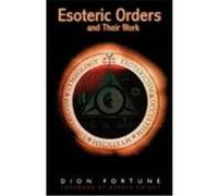 Esoteric Orders and Their Work Dion Fortune (Auteur)