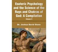 Esoteric Psychology And The Science Of The Rays And Chakras Of God