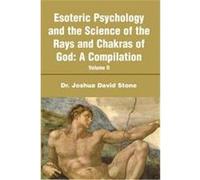 Esoteric Psychology and the Science of the Rays and Chakras of God Joshua Stone (Auteur)
