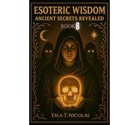 Esoteric Wisdom BOOK 6: Ancient Secrets Revealed