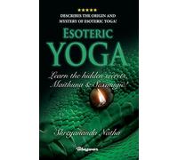 ESOTERIC YOGA - Learn Maithuna and Sex Magic: By Bestselling author Shreyananda Natha!