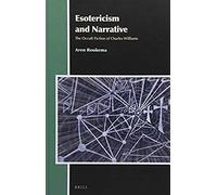 Esotericism And Narrative: The Occult Fiction Of Charles Williams