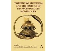 Esotericism, Mysticism, And The Politics Of Transcendence In Modern Asia