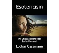 Esotericism: The Christian Handbook Series Volume 7