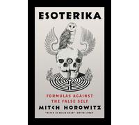 Esoterika Formulas Against the False Self - Mitch Horowitz - G&D Media - ebook (ePub) - Livre