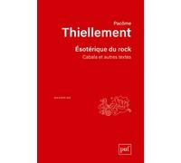 Esotérique du rock Cabala et autres textes - Pacôme Thiellement - Puf - broché - Monographie