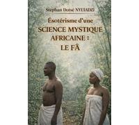Esotérisme d'une science mystique Africaine : le Fâ