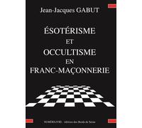 Esoterisme et Occultisme en Franc-maçonnerie - Jean Jacque GABUT - Numerilivre Eds - broché - Essai