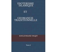 ESOTERISME ISLAMIQUE ET GEOMANCIE TRADITIONNELLE: Tome 2