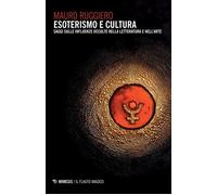 Esoterismo e cultura Saggi sulle influenze occulte nella letteratura e nell’arte - Mauro Ruggiero - Mimesis Edizioni - ebook (ePub) - Livre